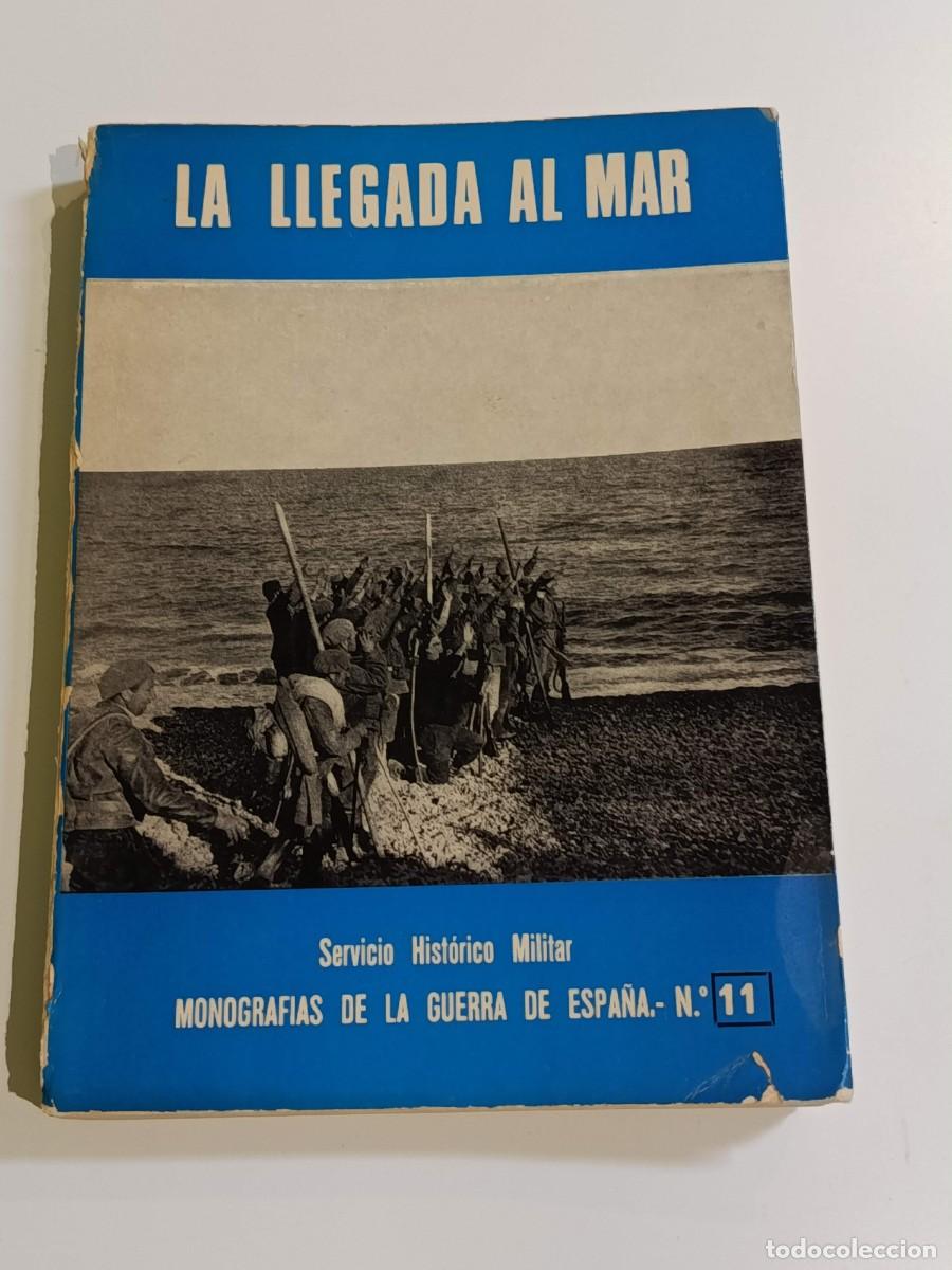 Libros de segunda mano: La llegada al mar Monograf&iacute;as de la guerra de Espa&ntilde;a n&uacute;m 11