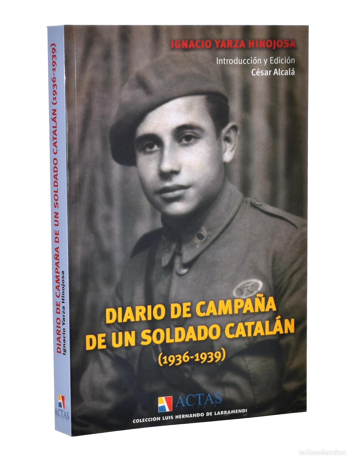 Libros de segunda mano: DIARIO DE CAMPA&Ntilde;A DE UN SOLDADO CATAL&Aacute;N (1936-1939) - YARZA HINOJOSA, Ignacio