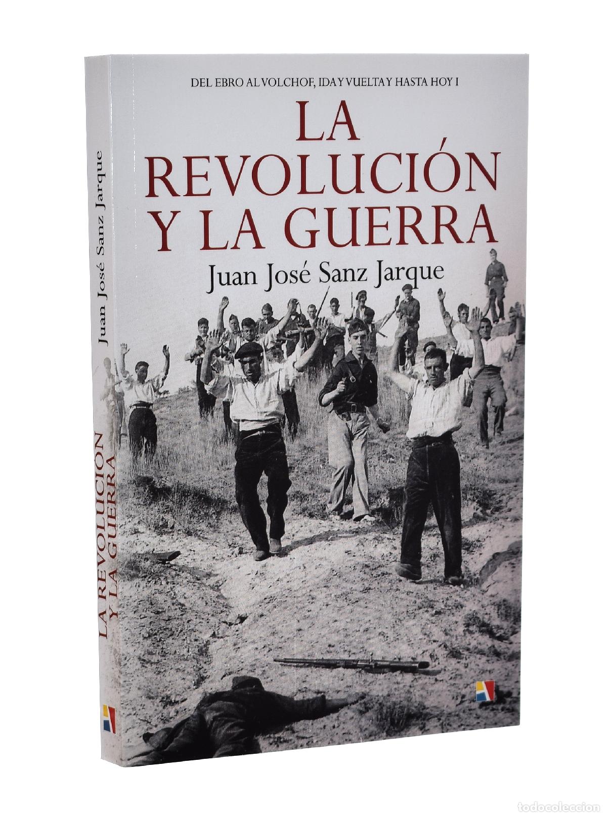Libros de segunda mano: LA REVOLUCI&Oacute;N Y LA GUERRA. DEL EBRO AL VOLCHOF, IDA Y VUELTA Y HASTA HOY I - SANZ JARQUE, Juan Jos&eacute;
