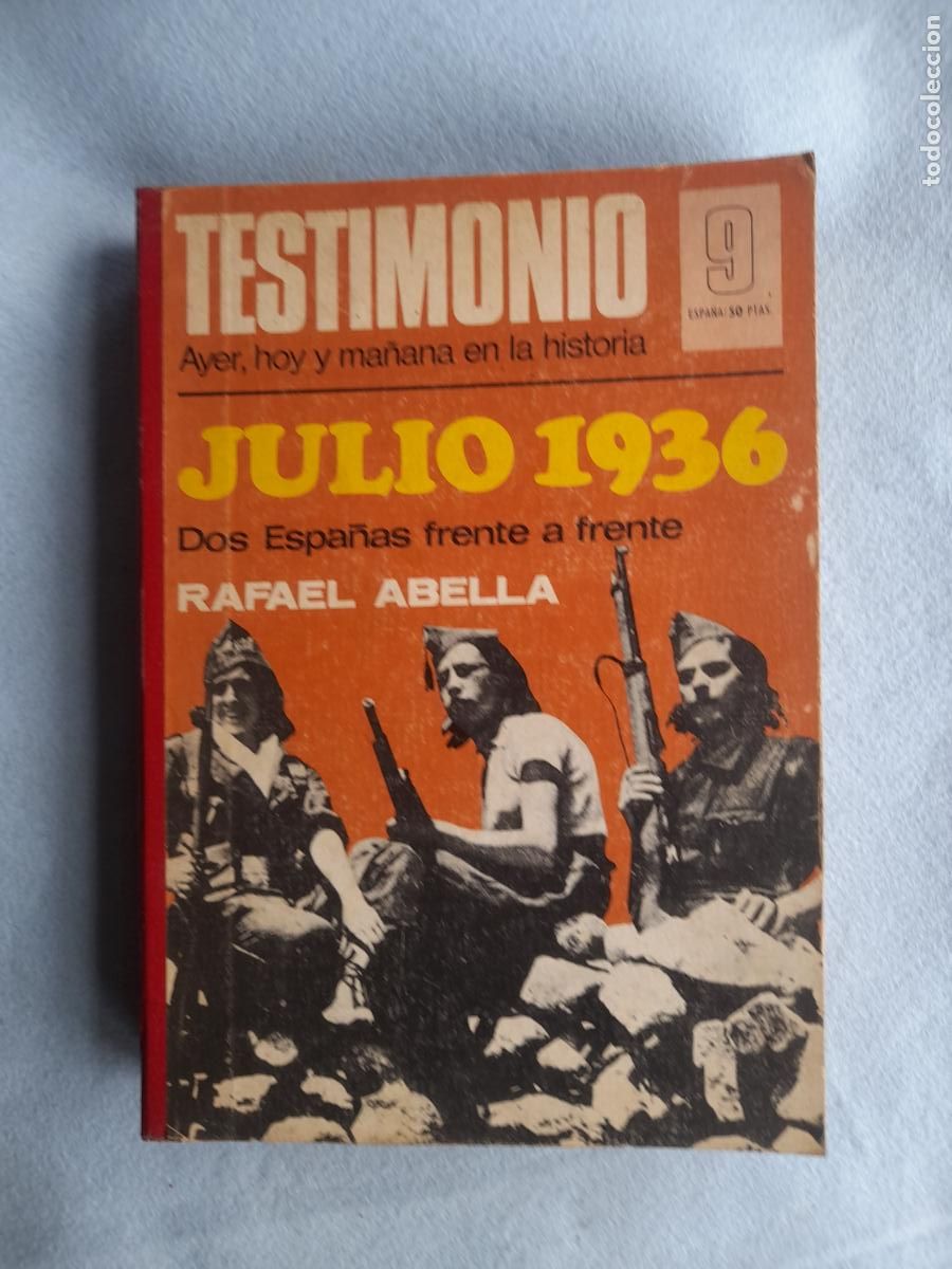 Second hand books: Testimonio. Julio 1936. Dos Espa&ntilde;as frente a frente. Rafael Abella.