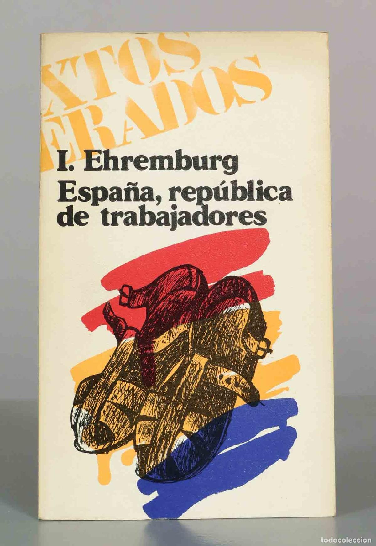 Libros de segunda mano: Espa&ntilde;a, rep&uacute;blica de trabajadores - Ilya Ehrenburg - Hispamerca