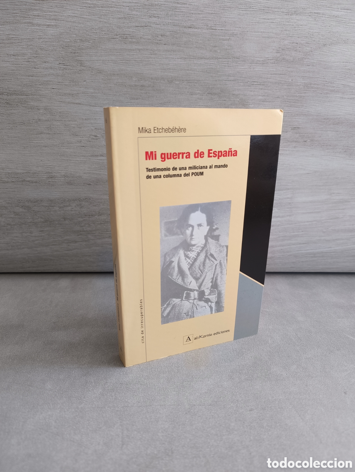 Libros de segunda mano: Mi guerra de Espa&ntilde;a. Testimonio de una miliciana al mando de una columna del POUM. Mika Etcheb&eacute;h&egrave;re