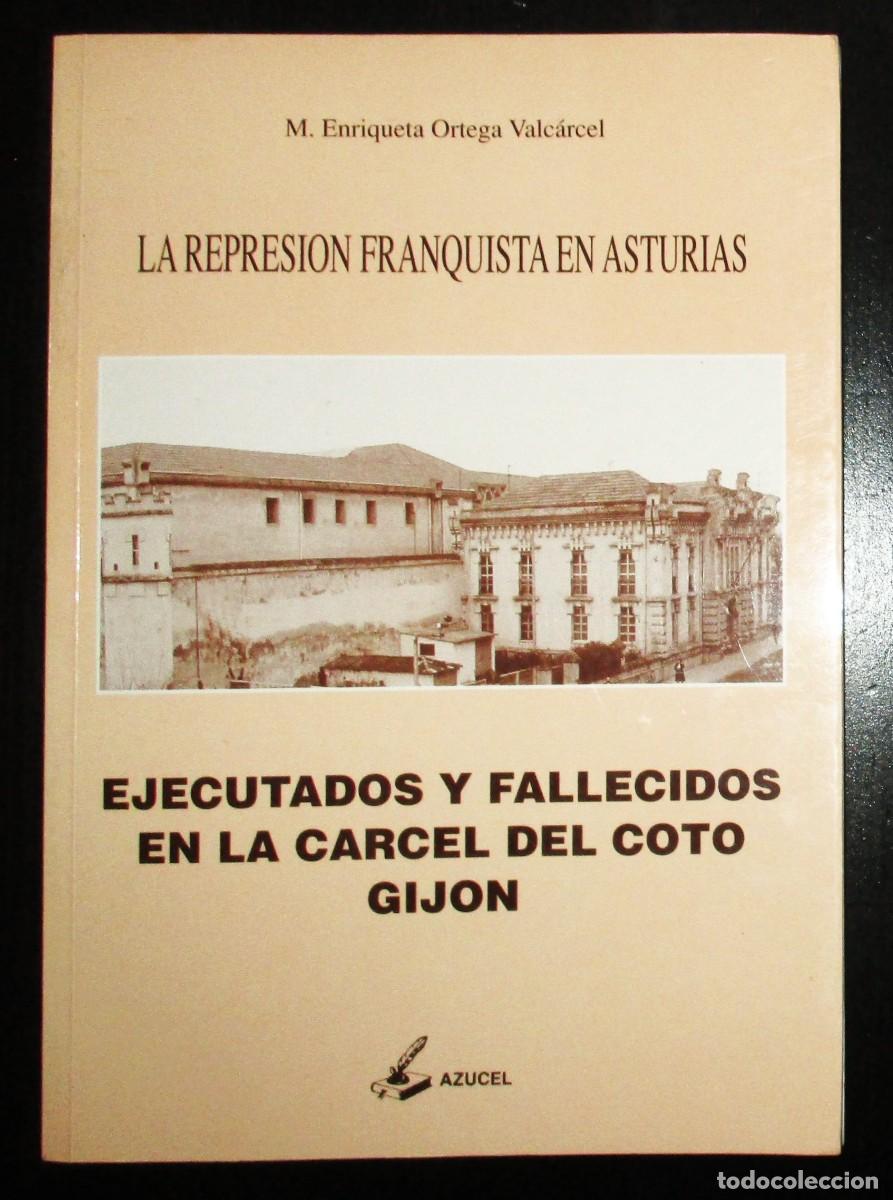 Libri di seconda mano: EJECUTADOS Y FALLECIDOS EN LA C&Aacute;RCEL DEL COTO DE GIJ&Oacute;N. E. ORTEGA, 1994. PRIMERA EDICI&Oacute;N.