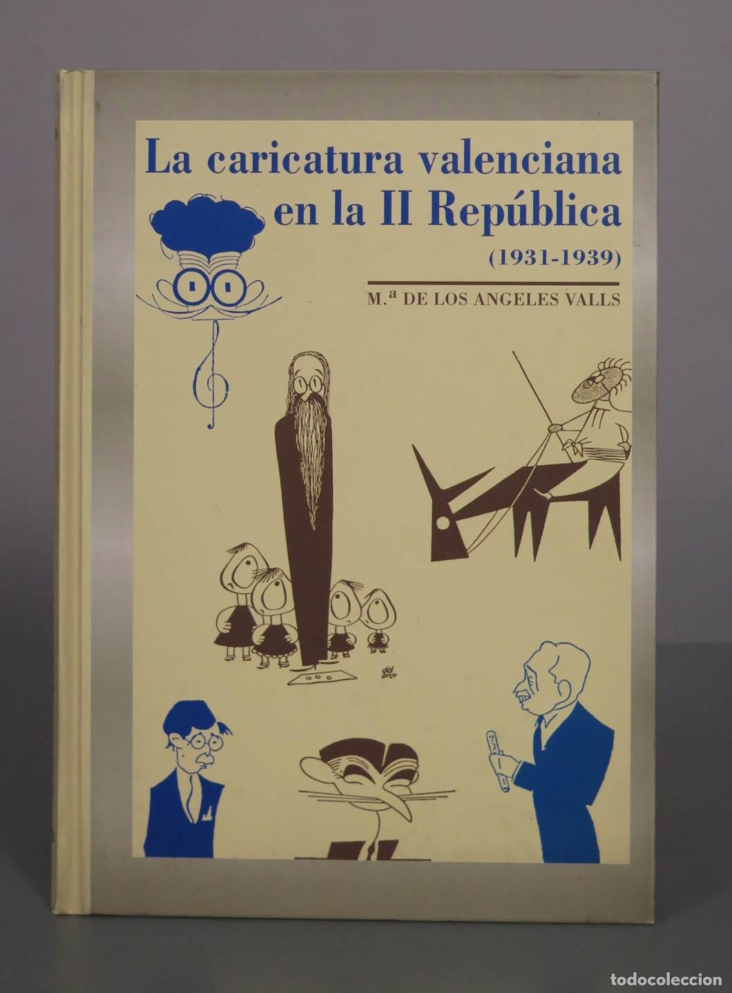 Libros de segunda mano: La caricatura valenciana en la II Rep&uacute;blica - M.&ordf; de los &Aacute;ngeles Valls - DEDICADO AUTOGRAFO AUTORA