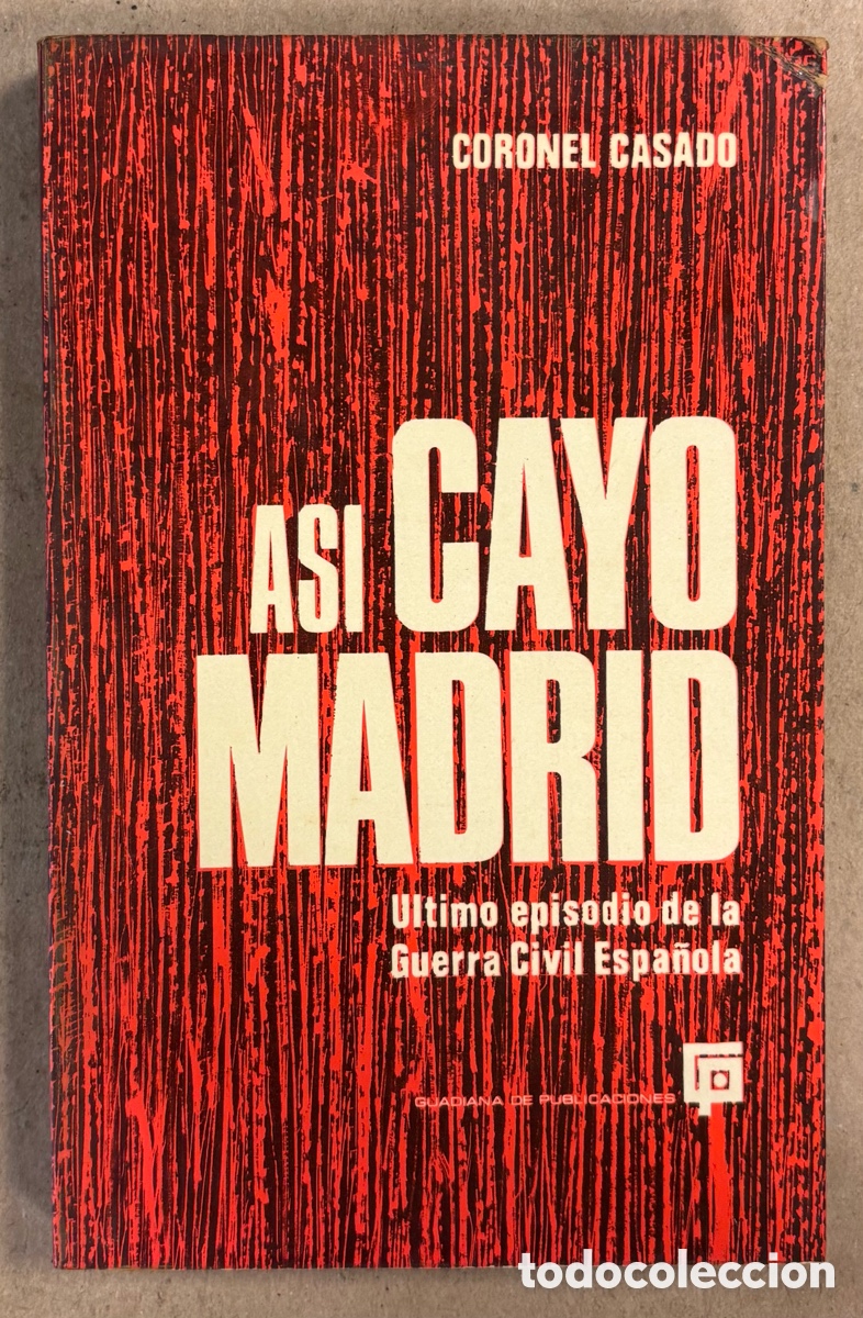Livros em segunda m&atilde;o: AS&Iacute; CAY&Oacute; MADRID (&Uacute;LTIMO EPISODIO DE LA GUERRA CIVIL ESPA&Ntilde;OLA). CORONEL CASADO