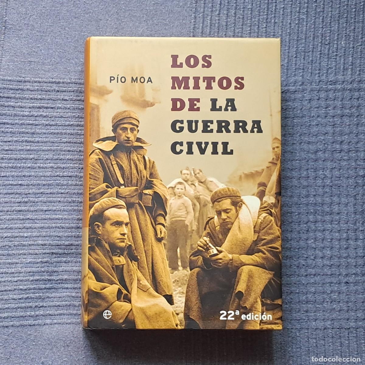 Libros de segunda mano: LOS MITOS DE LA GUERRA CIVIL - P&Iacute;O MOA