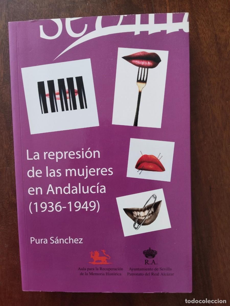 Libri di seconda mano: La Represi&oacute;n de las mujeres en Andaluc&iacute;a (1936-1949). Puta S&aacute;nchez.