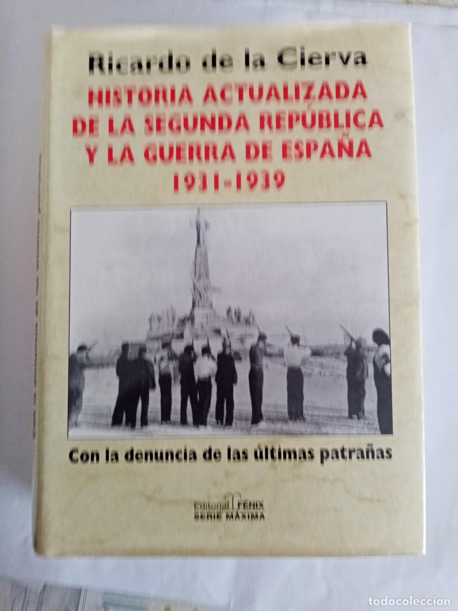 Libros de segunda mano: HISTORIA ACTUALIZADA DE LA SEGUNDA REP&Uacute;BLICA Y LA GUERRA DE ESPA&Ntilde;A 1931 - 1939. Ricardo de la Cierva