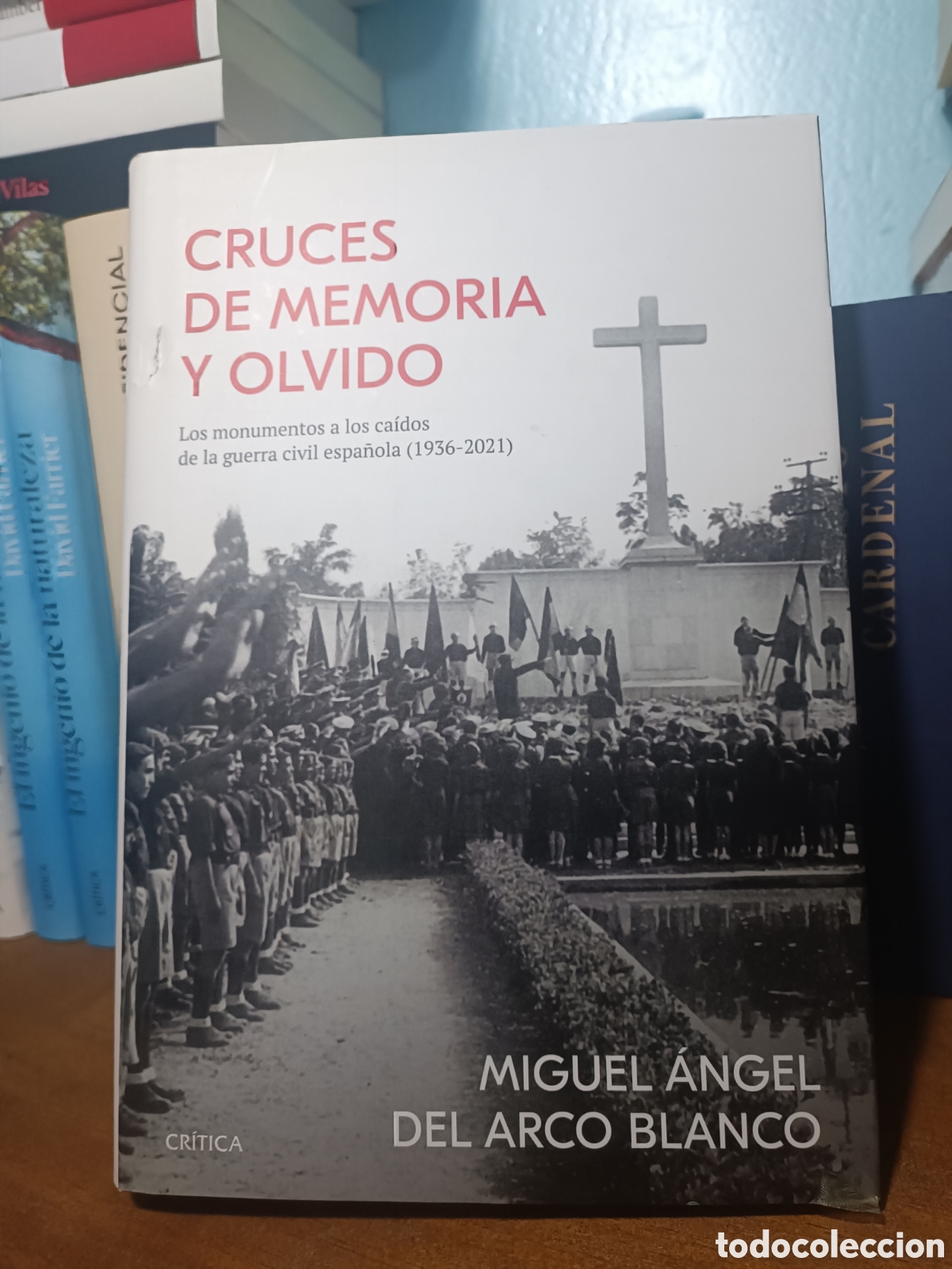 Libros de segunda mano: Cruces de memoria y olvido Miguel &Aacute;ngel del Arco CRITICA 2022 guerra civil espa&ntilde;ola 1936-2021