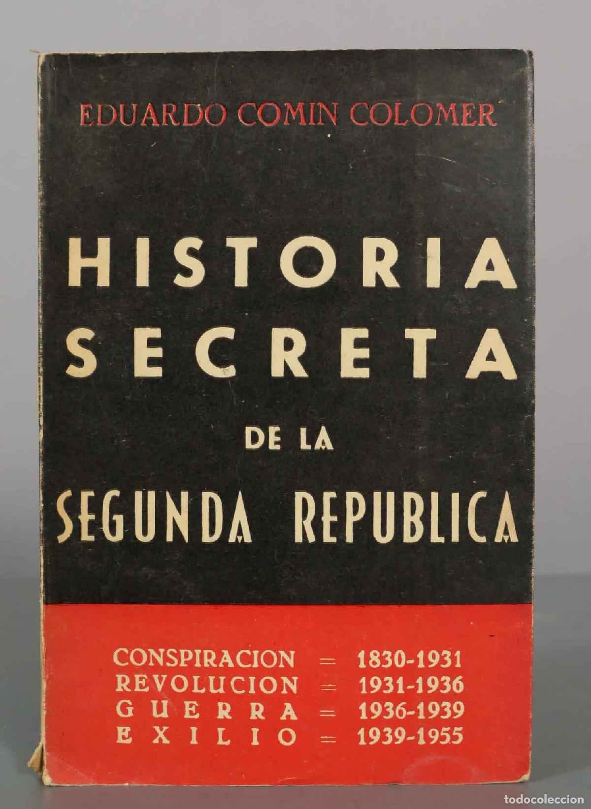 Libros de segunda mano: Historia secreta de la Segunda Rep&uacute;blica - Eduardo Com&iacute;n Colomer - Editorial Nos. I