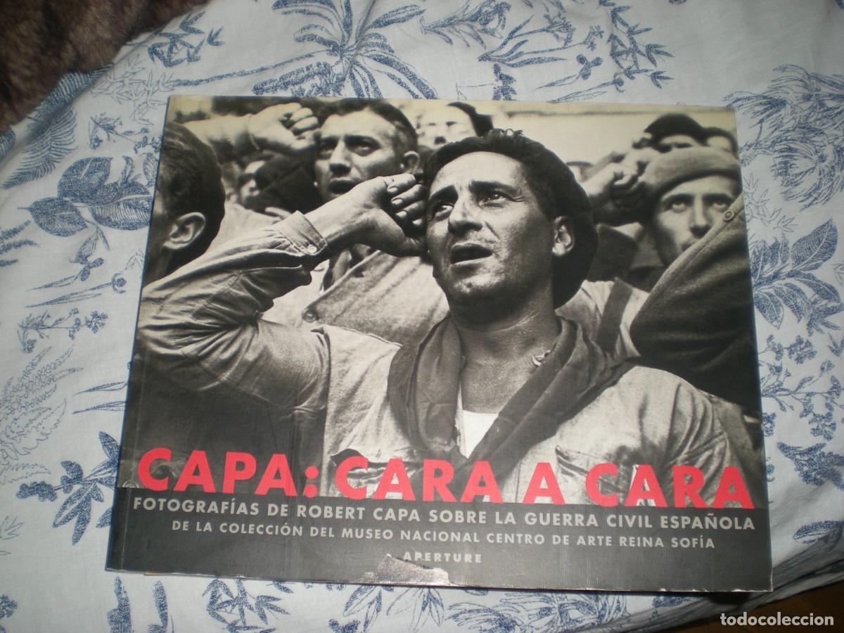 Libros de segunda mano: Capa: Cara a cara fotograf&iacute;as de Robert Capa Guerra civil Espa&ntilde;a colecci&oacute;n Museo Reina Sofia 201 pg.