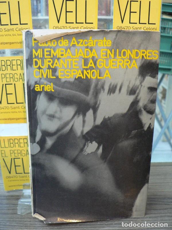 Libros de segunda mano: Mi embajada en Londres durante la Guerra Civil Espa&ntilde;ola - Pablo de Azc&aacute;rate - Editorial Ariel