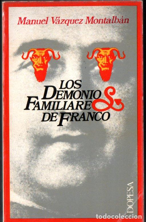 Libros de segunda mano: MANUEL V&Aacute;ZQUEZ MONTALB&Aacute;N : LOS DEMONIOS FAMILIARES DE FRANCO (DOPESA, 1978) PRIMERA EDICI&Oacute;N