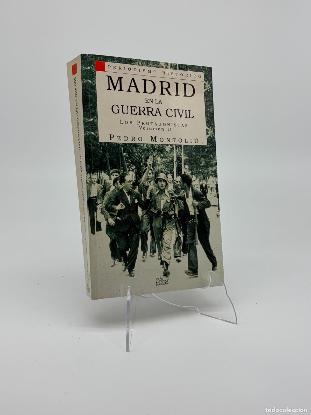 Libros de segunda mano: MADRID EN LA GUERRA CIVIL. LOS PROTAGONISTAS .VOL. II.- PEDRO MONTOLI&Uacute;