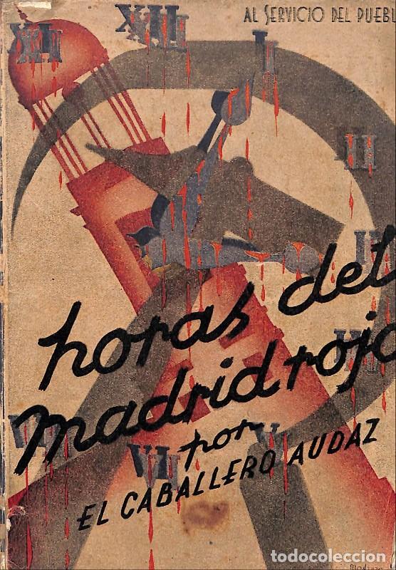 Libros de segunda mano: Horas del Madrid Rojo - Caballero Audaz - Ediciones - 1941, 2&ordf; ed. - Madrid - Al Servicio del Pueblo