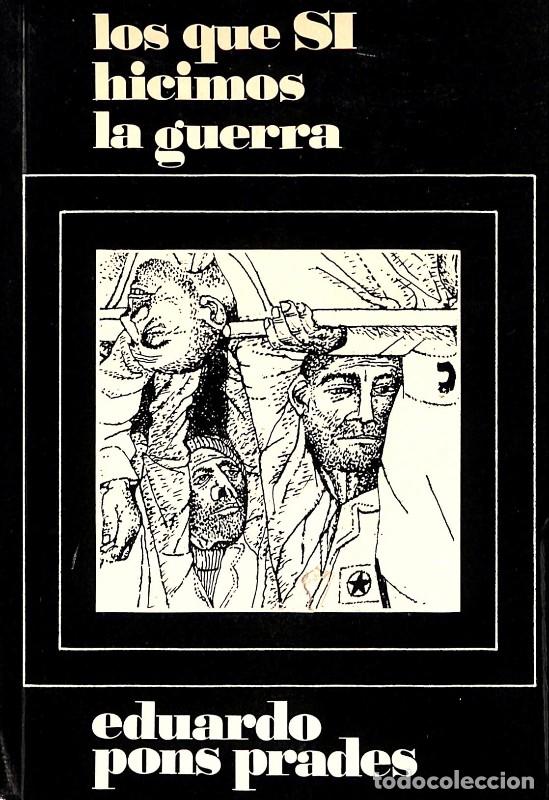 Libros de segunda mano: Los que S&Iacute; hicimos la guerra - Pons Prades, Eduardo - Mart&iacute;nez Roca - 1973, 1&ordf; ed. - Barcelona -