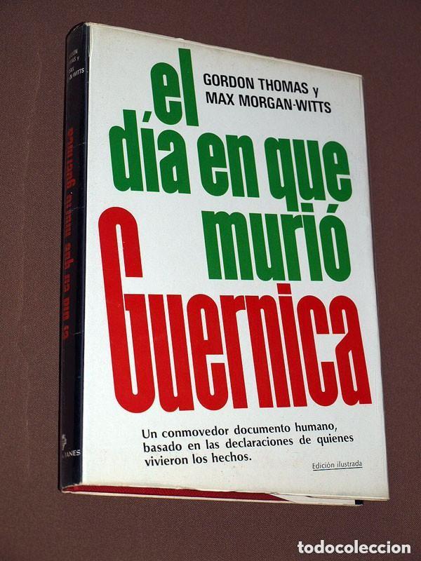 Libri di seconda mano: EL D&Iacute;A EN QUE MURI&Oacute; GUERNICA. Gordon THOMAS y Max MORGAN-WITTS. Plaza y Jan&eacute;s, 1976. ILUSTRADO +++++