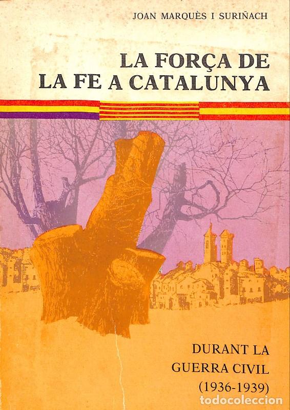 Libros de segunda mano: La For&ccedil;a de la Fe a Catalunya: Durant la Guerra Civil (1936-1939) - Marqu&egrave;s i Suri&ntilde;ach - Paverd -
