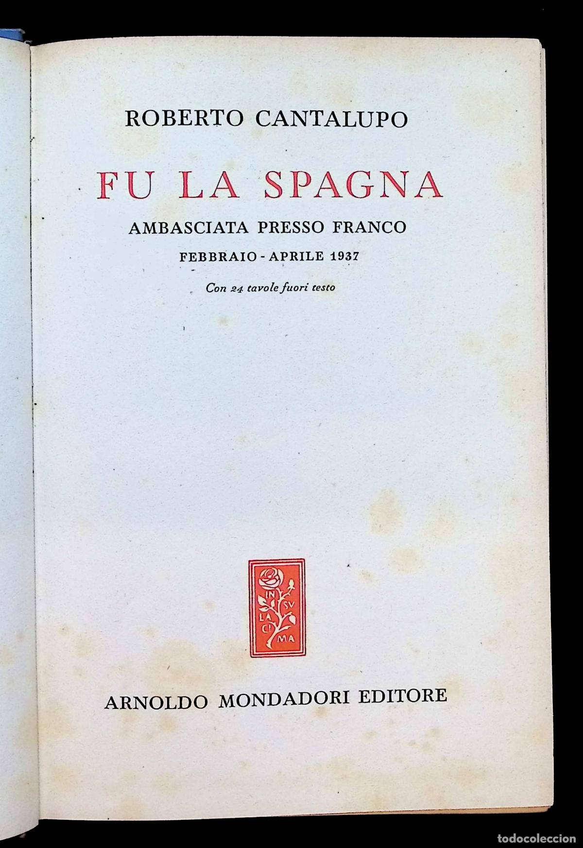 Libros de segunda mano: FU LA SPAGNA. AMBASCIATA PRESSO FRANCO. FEBBRAIO-APRILE 1937. - CANTALUPO, Roberto. GUERRA CIVIL