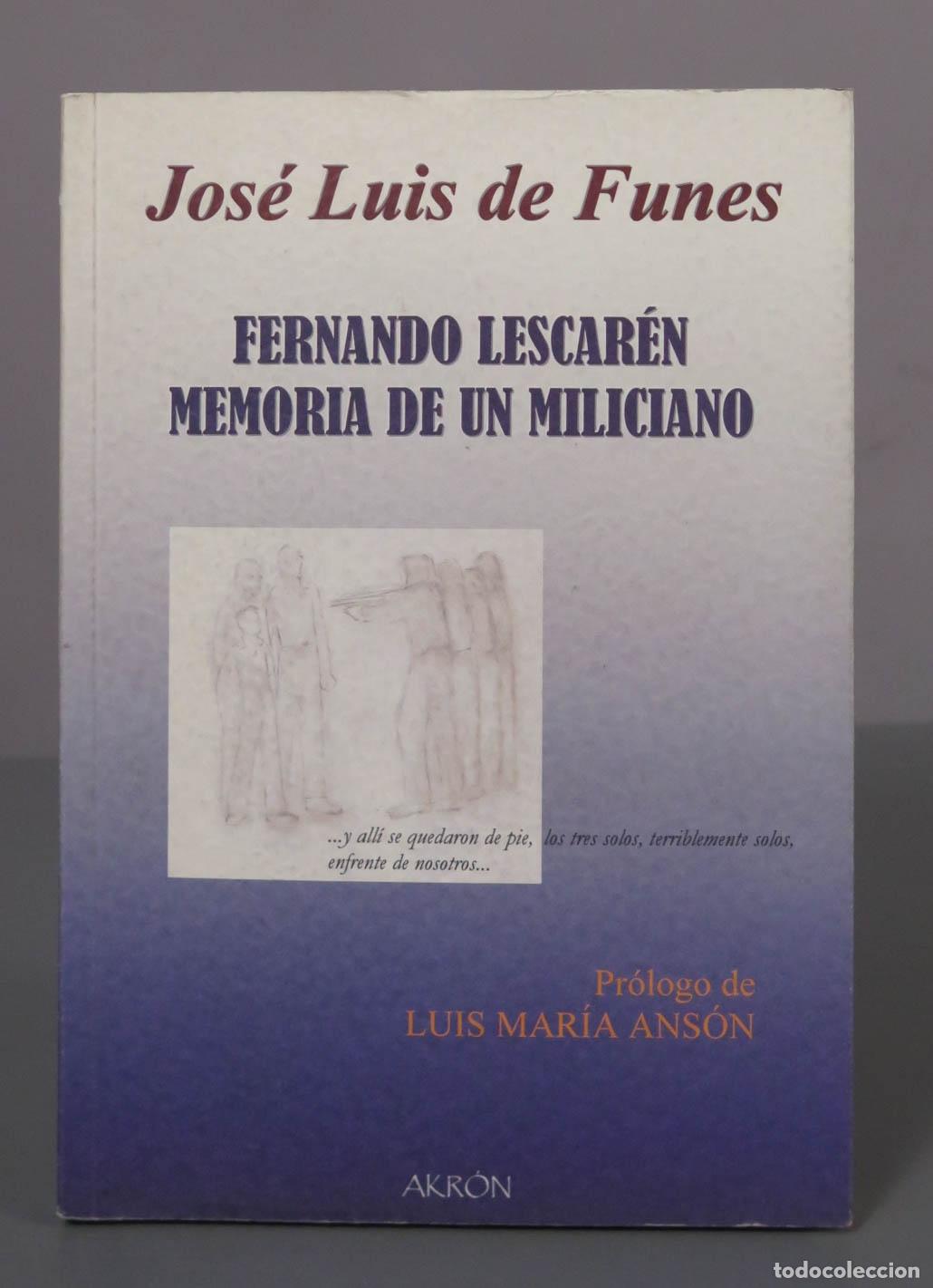 Libros de segunda mano: Fernando Lescar&eacute;n: Memoria de un miliciano - Jos&eacute; Luis de Funes - Akr&oacute;n. DEDICADO AUTOGRAFO AUTOR