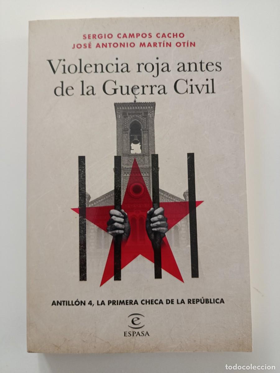 Libros de segunda mano: VIOLENCIA ROJA ANTES DE LA GUERRA CIVIL. JOS&Eacute; ANTONIO MART&Iacute;N OT&Iacute;N SERGIO CAMPOS CACHO. ESPASA. 2024