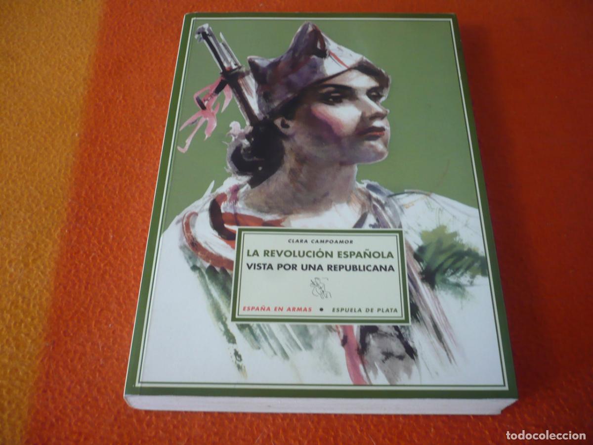 Libros de segunda mano: LA REVOLUCION ESPA&Ntilde;OLA VISTA POR UNA REPUBLICANA (CLARA CAMPOAMOR) 2005 ESPA&Ntilde;A EN ARMAS GUERRA CIVIL