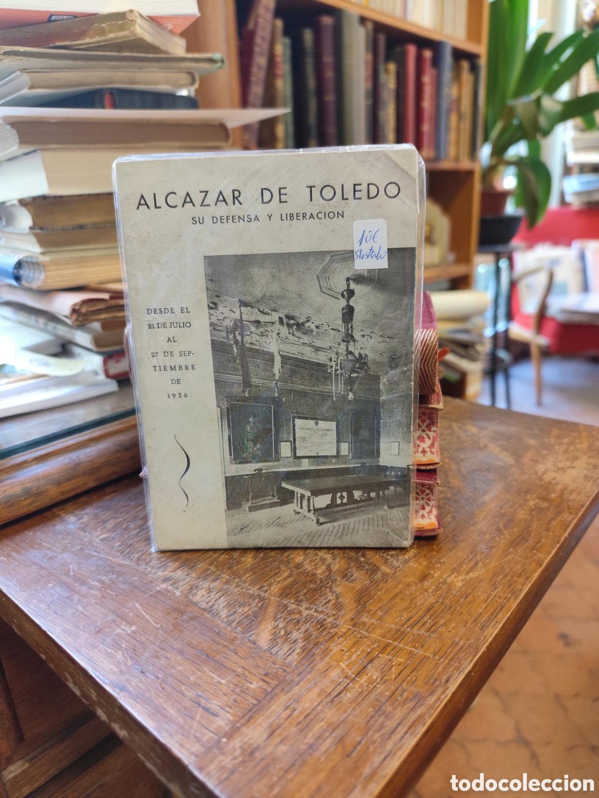 Libros de segunda mano: Alc&aacute;zar de Toledo su defensa y liberaci&oacute;n desde el 21 de Julio al 27 septiembre de 1936