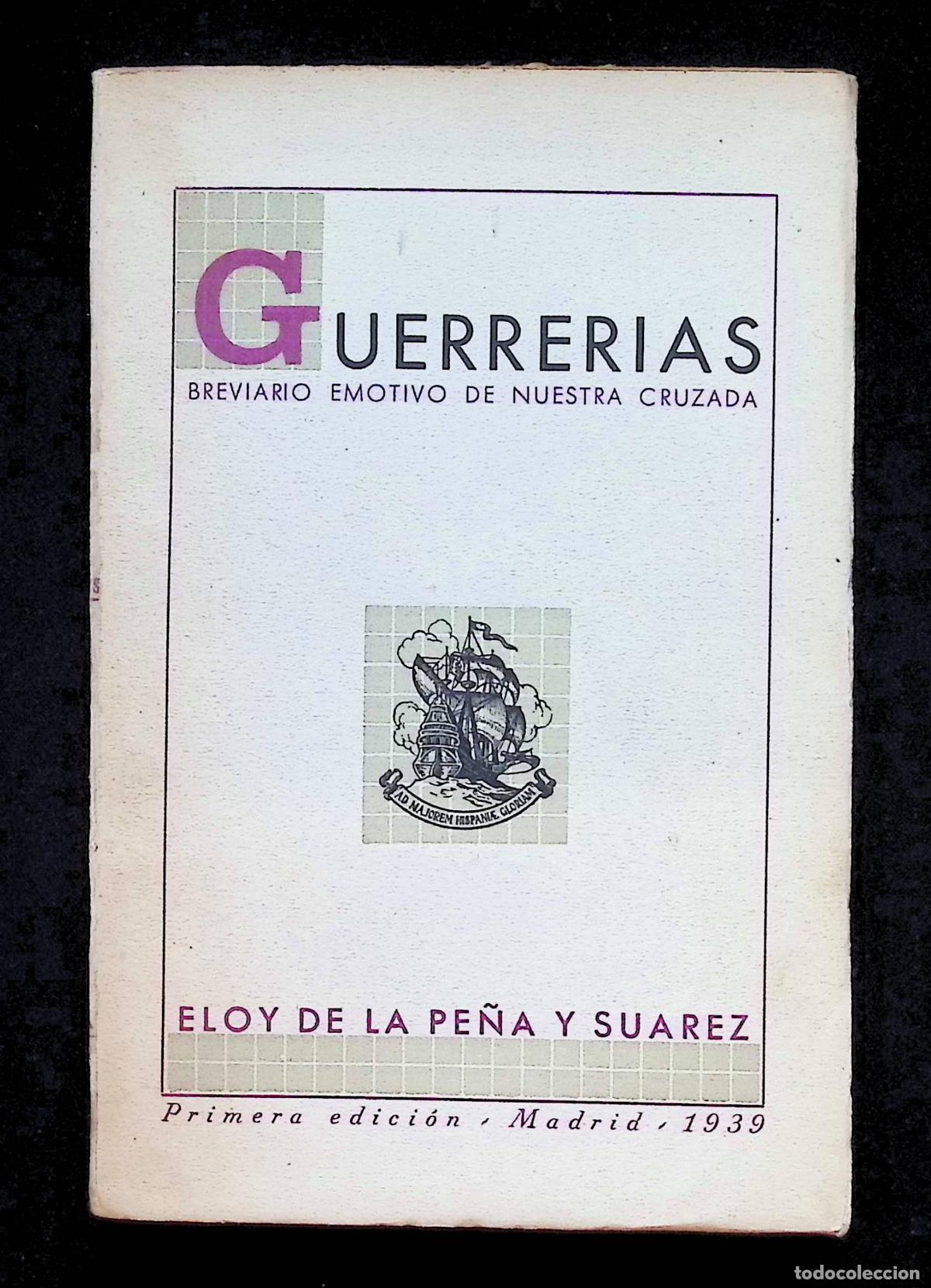 Libros de segunda mano: GUERRERIAS. Brevario emotivo de nuestra cruzada - PE&Ntilde;A Y SUAREZ, Eloy de la. 1939. guerra civil