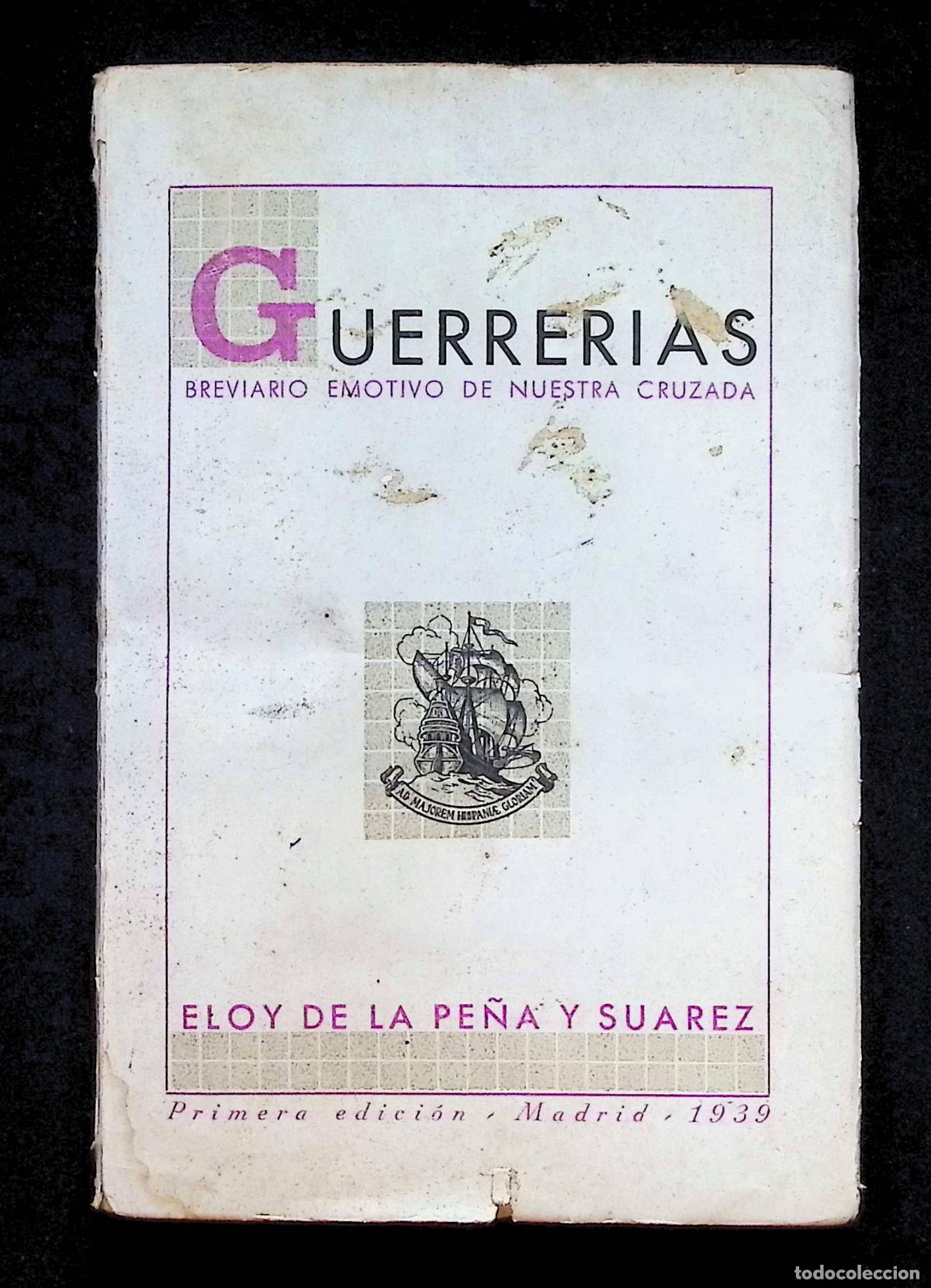 Libros de segunda mano: PE&Ntilde;A Y SUAREZ, Eloy de la. GUERRERIAS. Brevario emotivo de nuestra cruzada Pr&oacute;logo de &Aacute;ngel Lera de