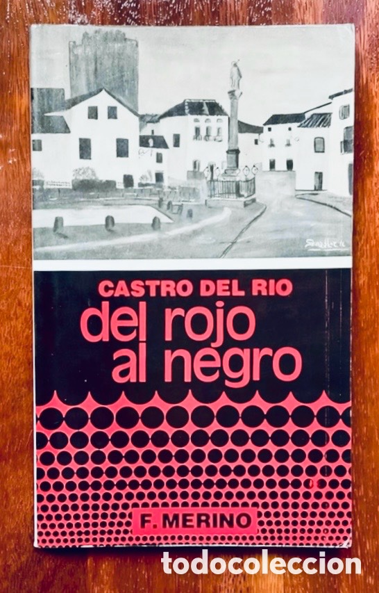 Libros de segunda mano: Castro del R&iacute;o.Del rojo al negro - Francisco Merino. Guerra civil espa&ntilde;ola.