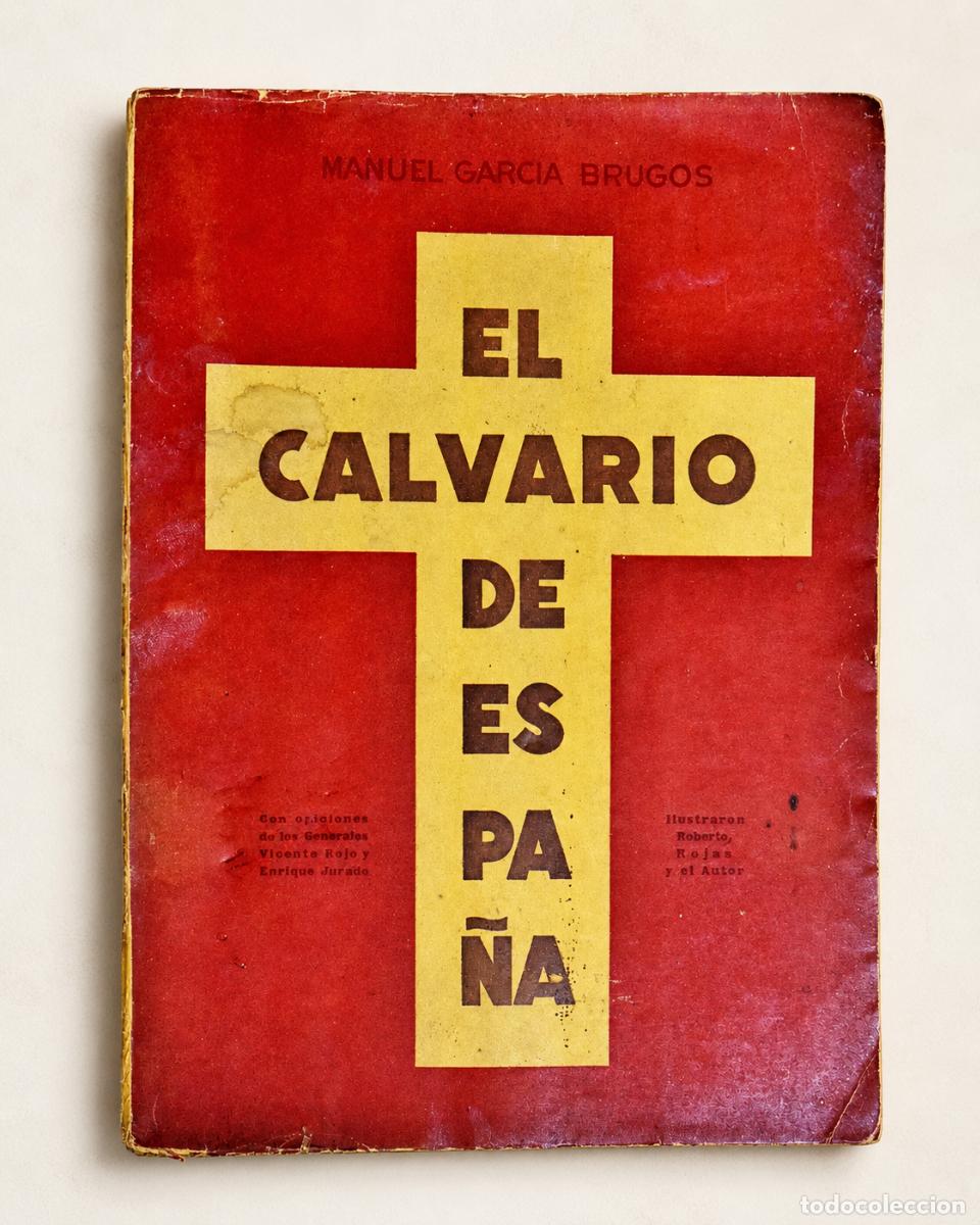 Libros de segunda mano: Manuel Garc&iacute;a Brugos &ndash; El Calvario de Espa&ntilde;a &ndash; Casa Par&eacute;s &ndash; 1940 / FIRMADO y DEDICADO