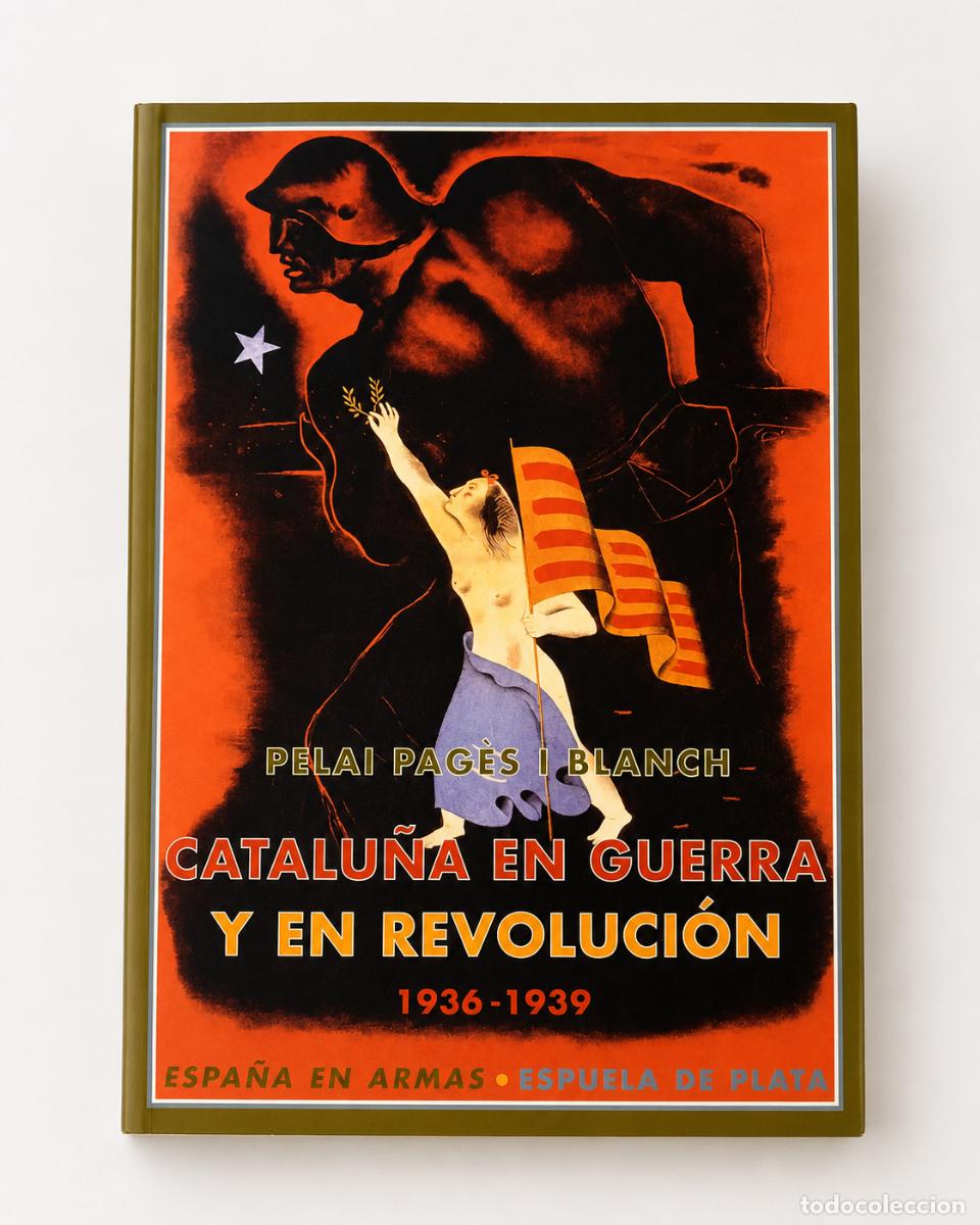 Libros de segunda mano: Pelai Pag&egrave;s i Blanch &ndash; Catalu&ntilde;a en guerra y en revoluci&oacute;n (1936-1939) Ediciones Espuela de Plata LM