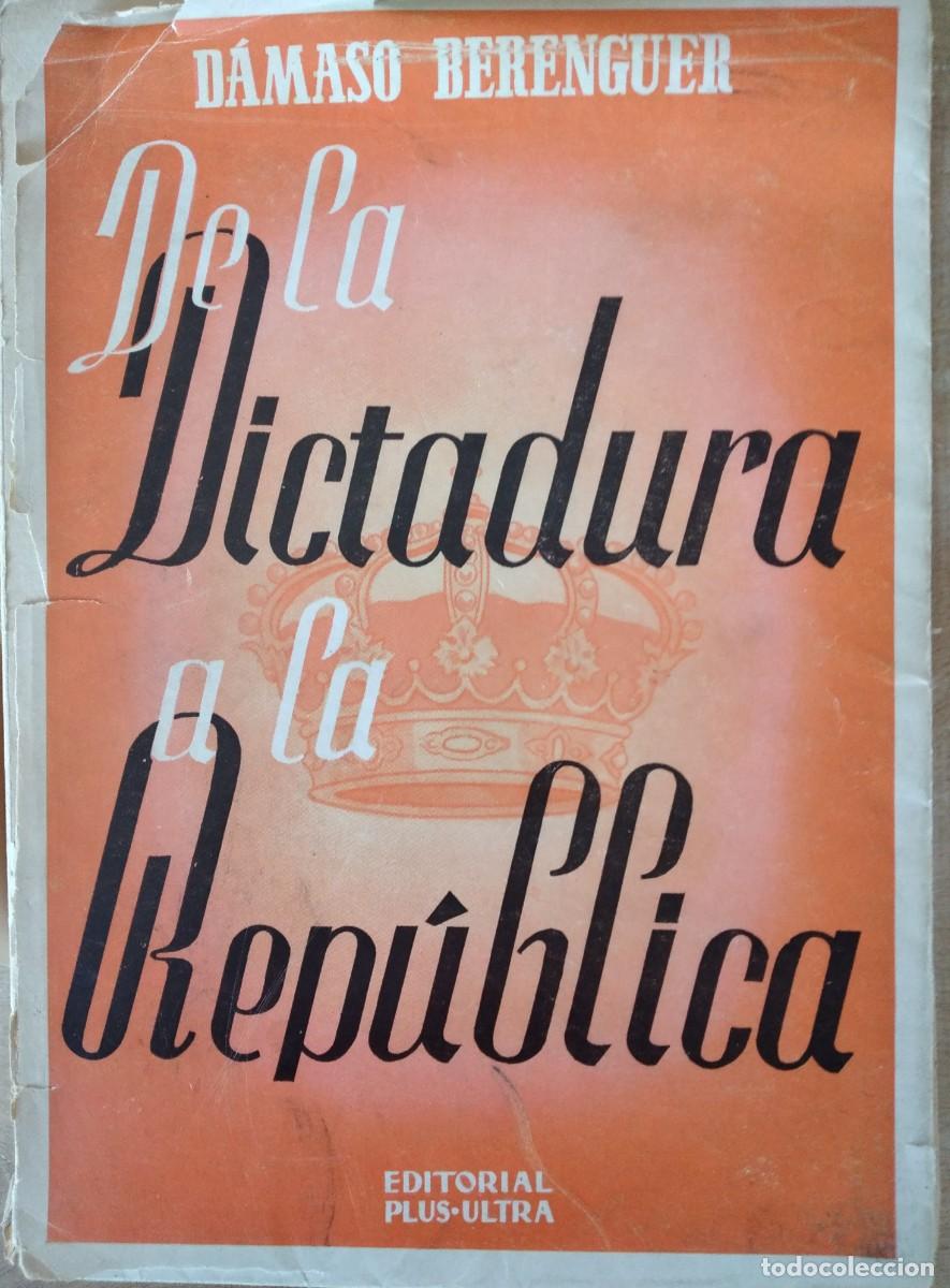 Libros de segunda mano: De la Dictadura a la Rep&uacute;blica -Berenguer, D&aacute;maso -1100006