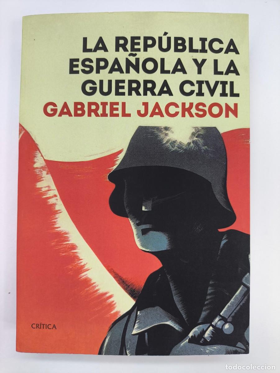 Libros de segunda mano: LA REP&Uacute;BLICA ESPA&Ntilde;OLA Y LA GUERRA CIVIL / GABRIEL JACKSON / 2020. CR&Iacute;TICA