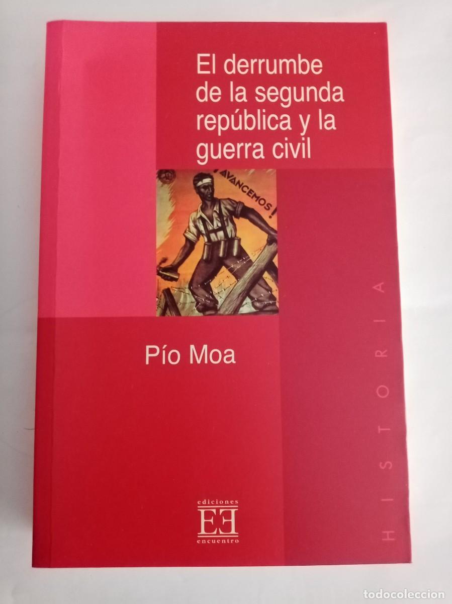 Libros de segunda mano: EL DERRUMBE DE LA SEGUNDA REP&Uacute;BLICA Y LA GUERRA CIVIL. Pio Moa ( EDICIONES ENCUENTRO )