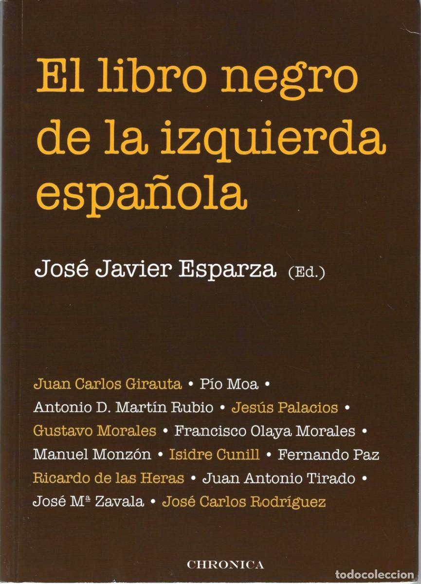 Libros de segunda mano: EL LIBRO NEGRO DE LA IZQUIERDA ESPA&Ntilde;OLA JOS&Eacute; JAVIER ESPARZA