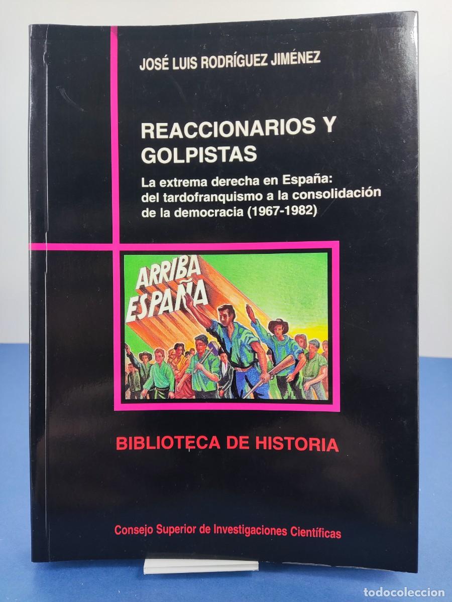 Libros de segunda mano: REACCIONARIOS Y GOLPISTAS, LA EXTREMA DERECHA EN ESPA&Ntilde;A.. / JOS&Eacute; LUIS RODR&Iacute;GUEZ JIM&Eacute;NEZ / 1994. CSIC