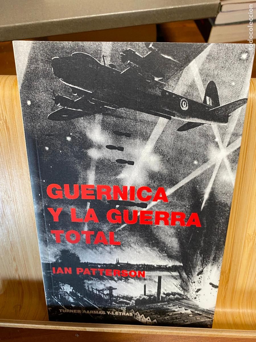 Libros de segunda mano: GUERNICA Y LA GUERRA TOTAL. IAN PATTERSON. EDITORIAL TURNER