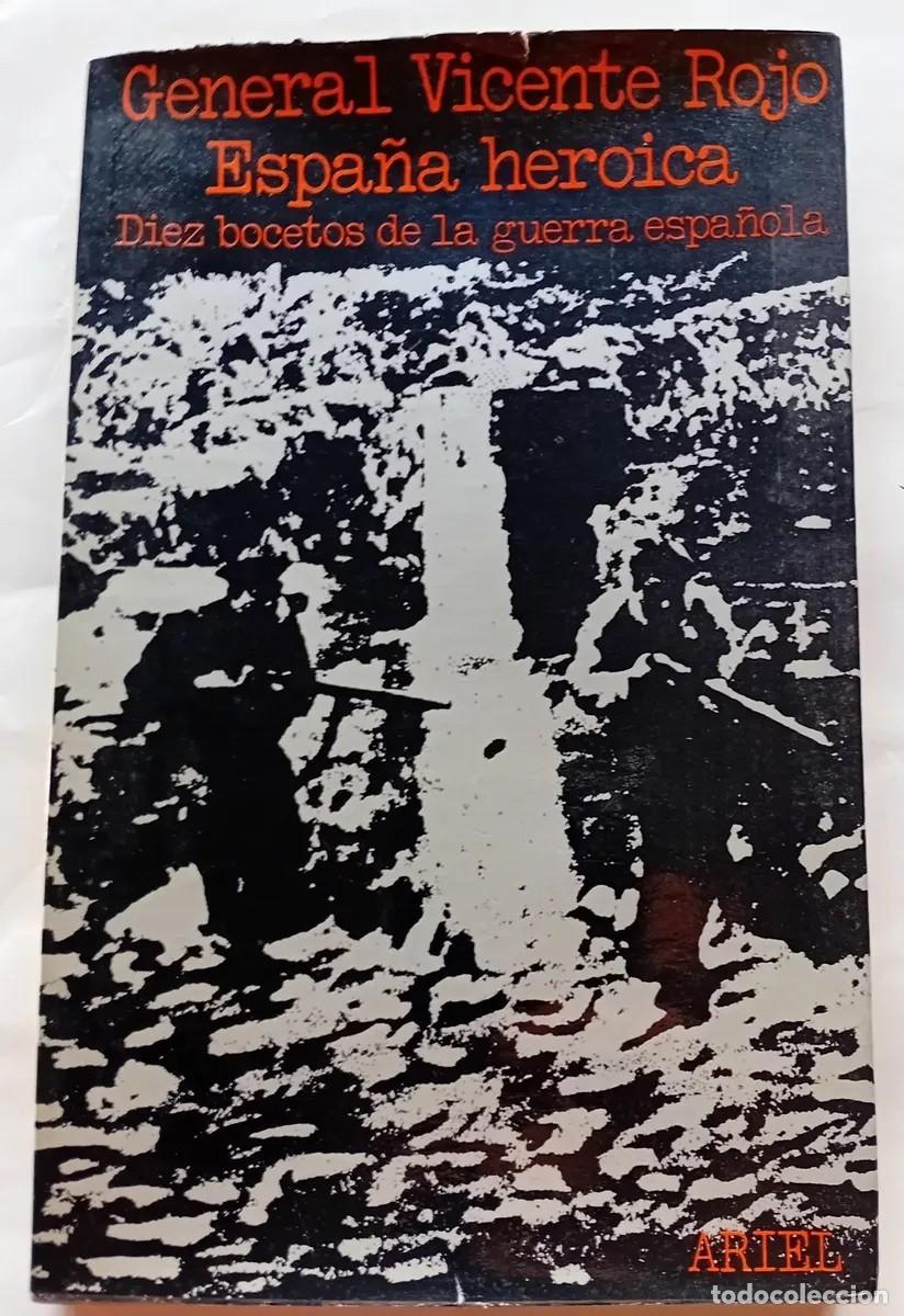 Libros de segunda mano: General Vicente Rojo &ndash; Espa&ntilde;a heroica. Diez bocetos de la guerra espa&ntilde;ola &ndash; Ariel &ndash; 1975 LM
