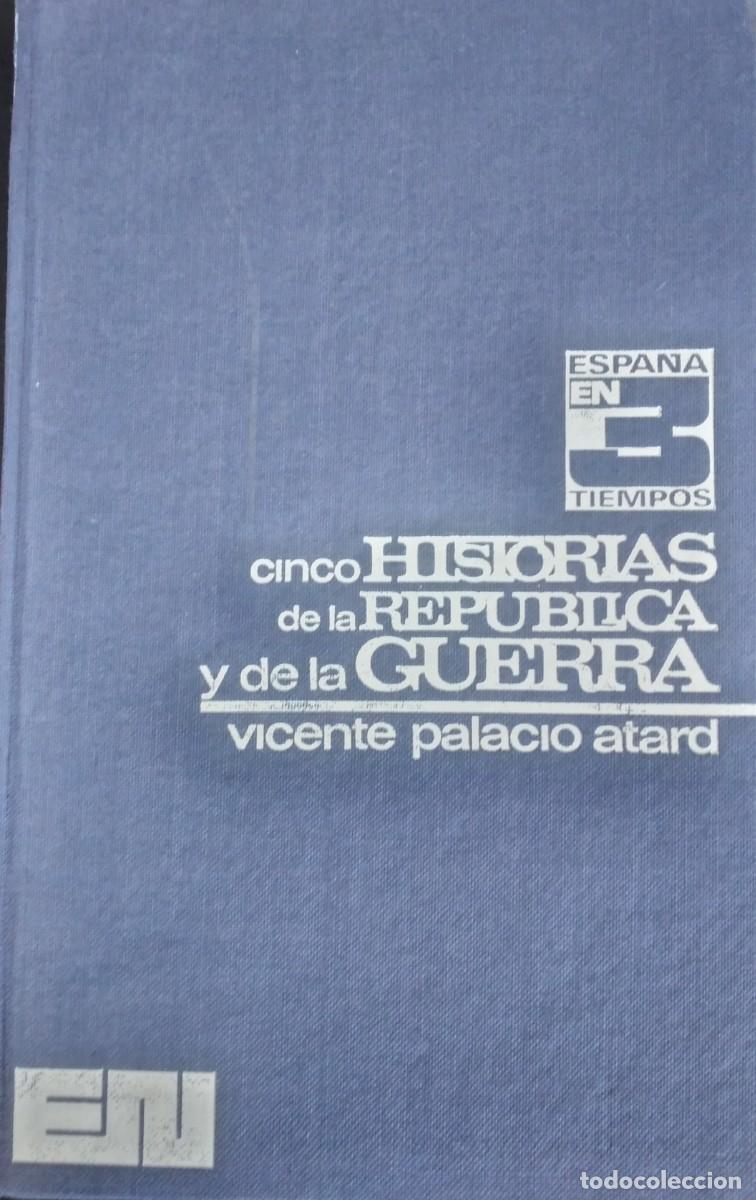 Libros de segunda mano: Cinco historias de la Rep&uacute;blica y de la Guerra -Palacio Atard, Vicente