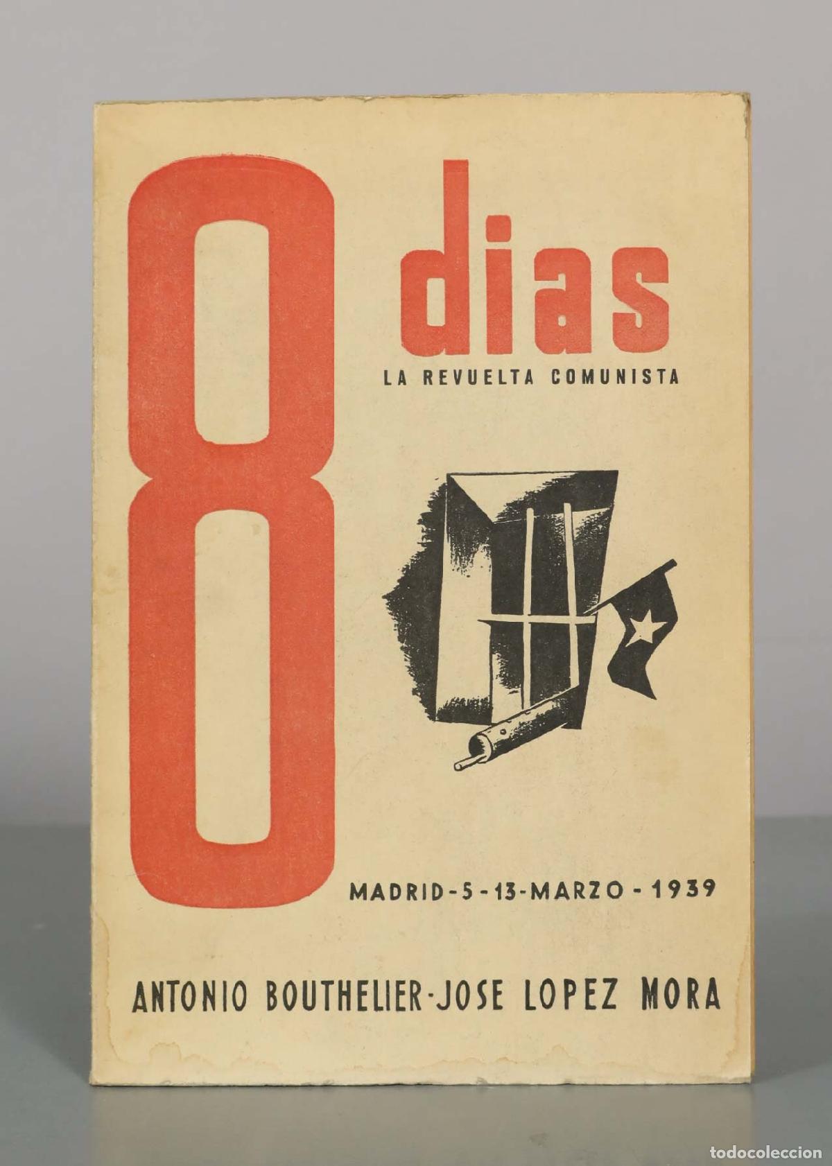 Libros de segunda mano: Ocho d&iacute;as. La revuelta comunista. Madrid, marzo - Antonio Bouthelier, Jos&eacute; L&oacute;pez Mora