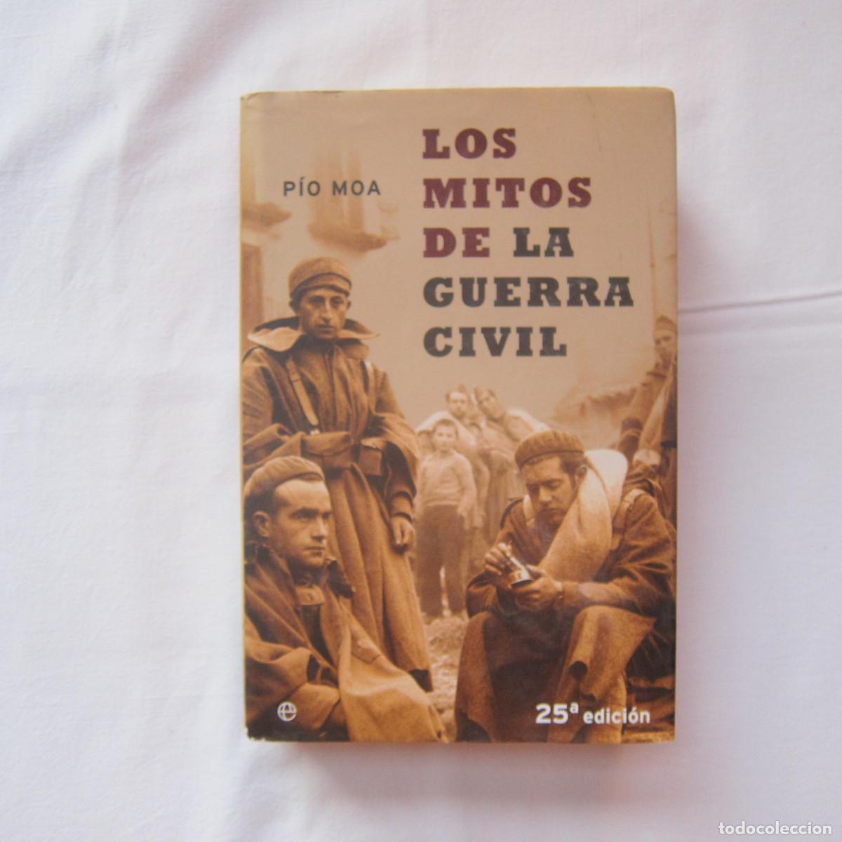 Libros de segunda mano: LOS MITOS DE LA GUERRA CIVIL - P&Iacute;O MOA (LA ESFERA) NOVELA