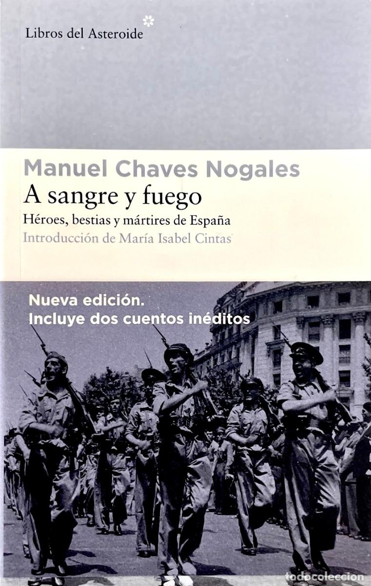 Libros de segunda mano: A SANGRE Y FUEGO. H&Eacute;ROES, BESTIAS Y M&Aacute;RTIRES DE ESPA&Ntilde;A. Manuel Chaves Nogales. Mar&iacute;a Isabel Cintas.