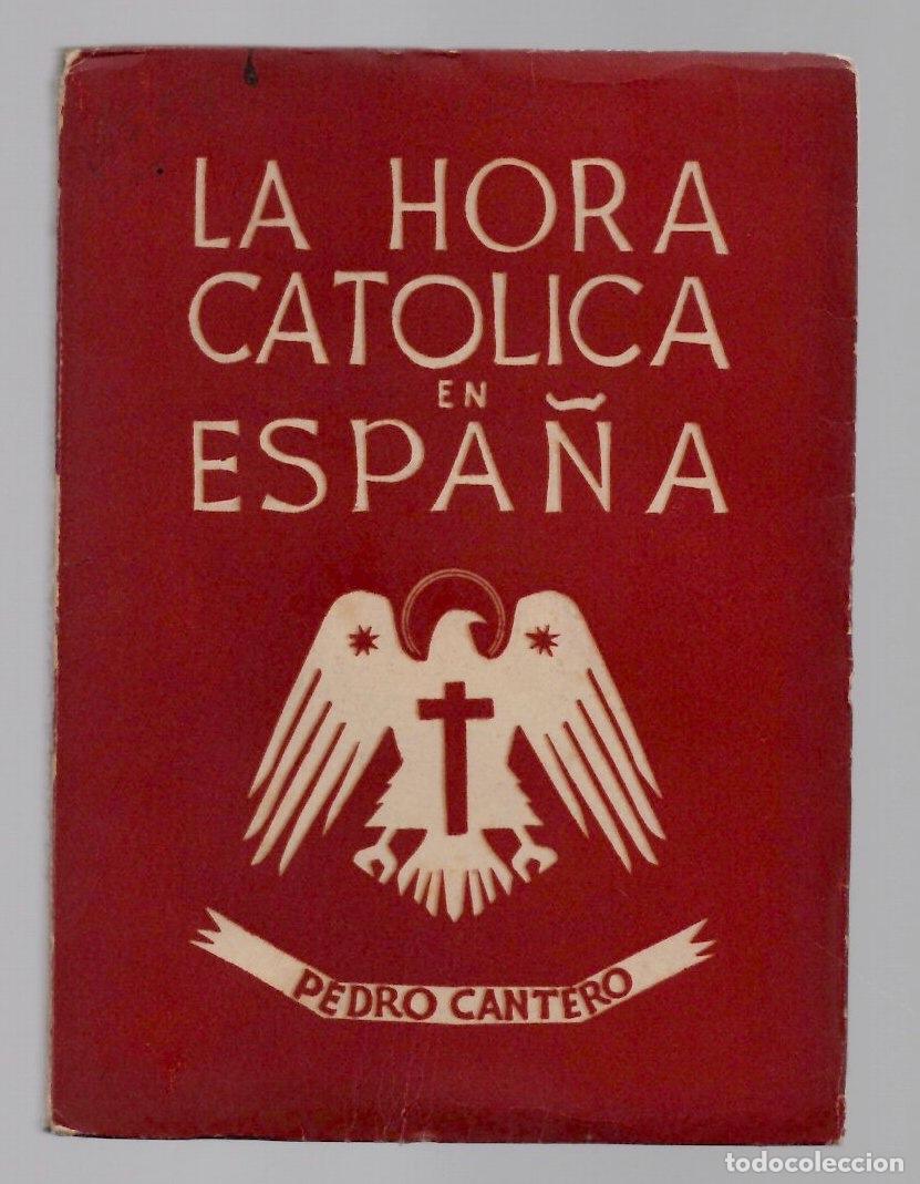 Libros de segunda mano: LA HORA CATOLICA EN ESPA&Ntilde;A. PEDRO CANTERO. EDICIONES RUTA 1942