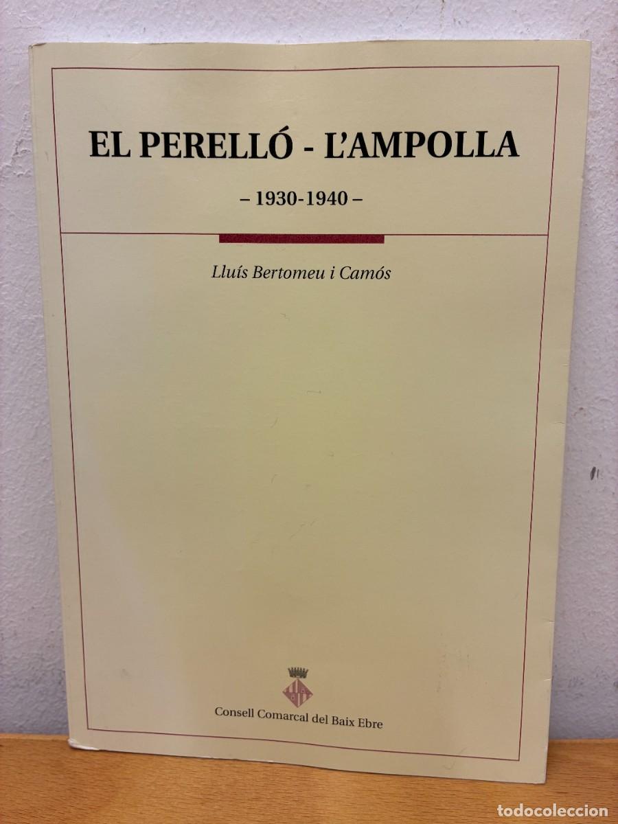 Libros de segunda mano: EL PERELL&Oacute;-L'AMPOLLA, 1939-1940. LLU&Iacute;S BARTOMEU I CAM&Oacute;S. EDITAT PEL CONSELL COMARCAL DEL BAIX EBRE.