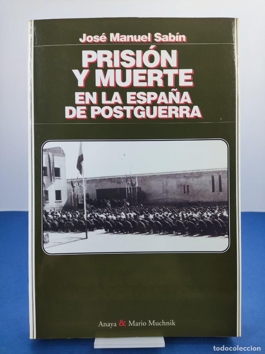 Libros de segunda mano: PRISI&Oacute;N Y MUERTE EN LA ESPA&Ntilde;A DE LA POSTGUERRA / JOS&Eacute; MANUEL SAB&Iacute;N / 1996. ANAYA & MARIO MUCHNIK