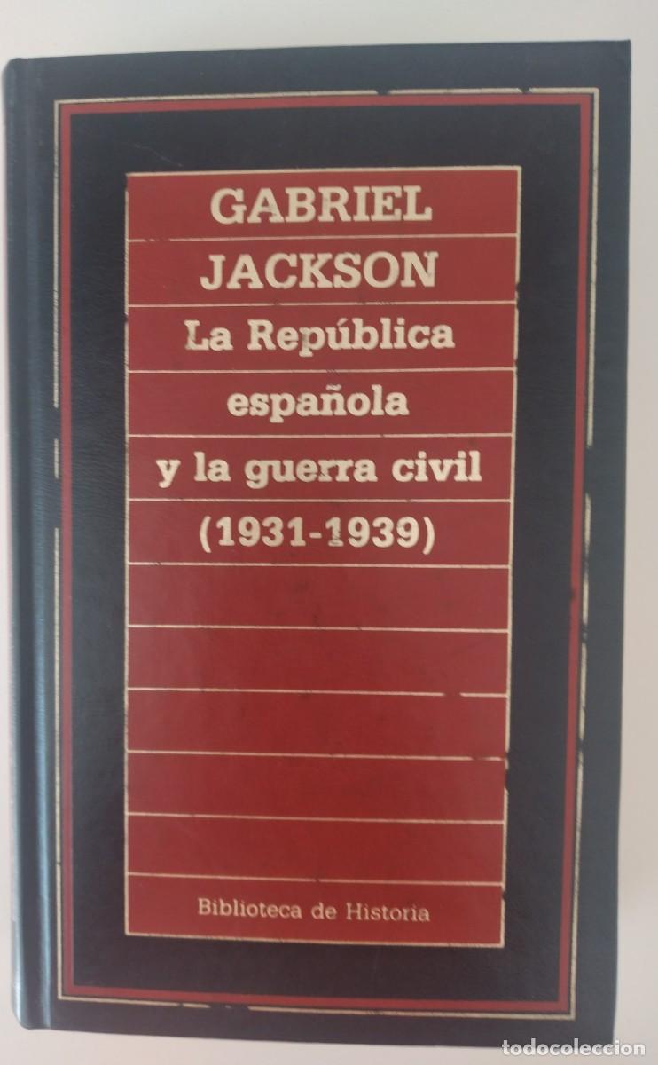 Libros de segunda mano: La Rep&uacute;blica espa&ntilde;ola y la guerra civil (1931-1939) -Jackson, Gabriel