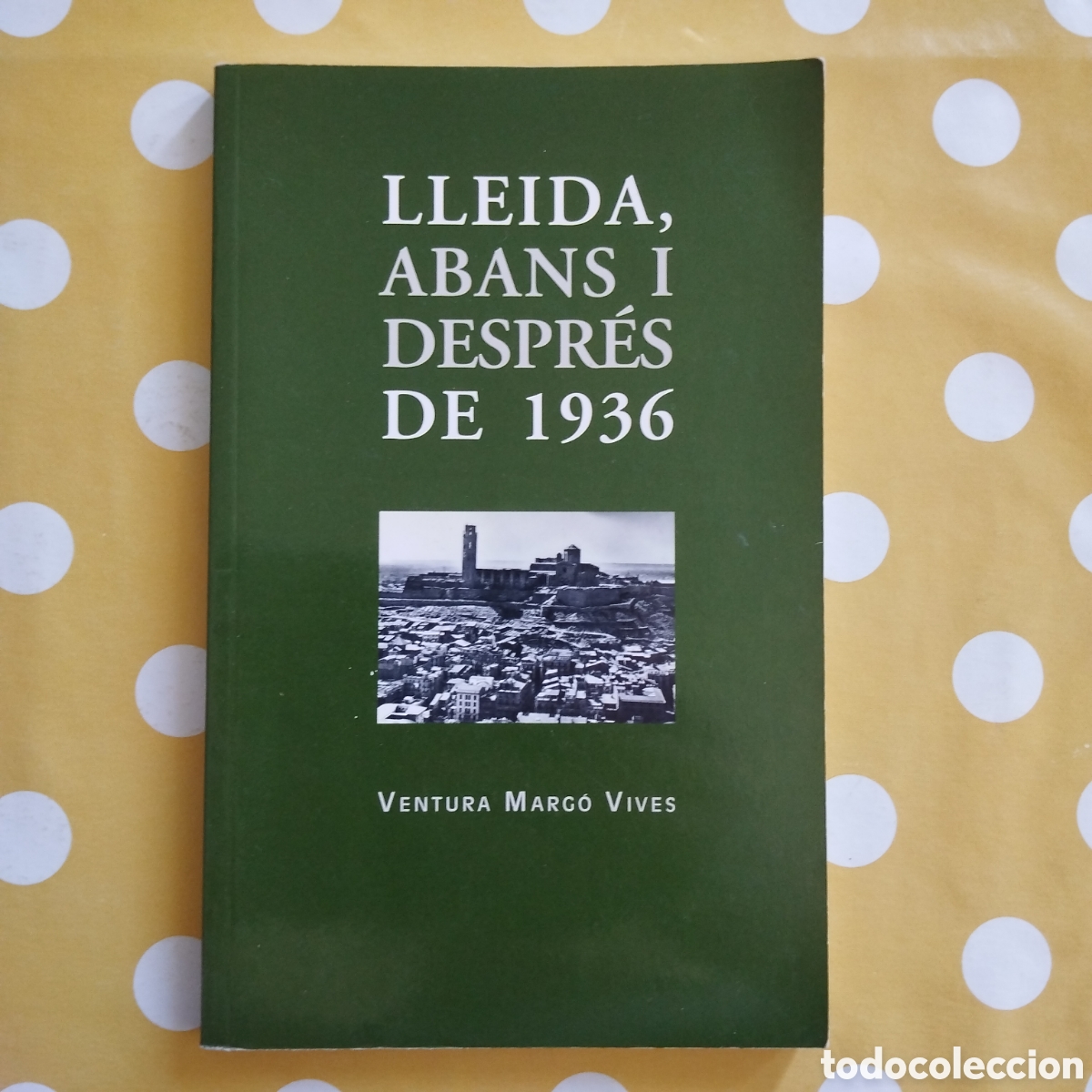 Libros de segunda mano: LLEIDA, ABANS I DESPR&Eacute;S DE 1936 VENTURA MARCO VIVES PAG&Egrave;S EDITORS 2006
