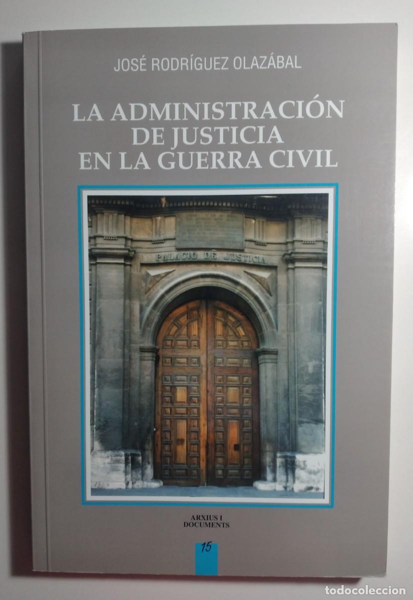 Libros de segunda mano: La Administraci&oacute;n de Justicia en la guerra civil -Rodr&iacute;guez Olaz&aacute;bal, Jos&eacute;