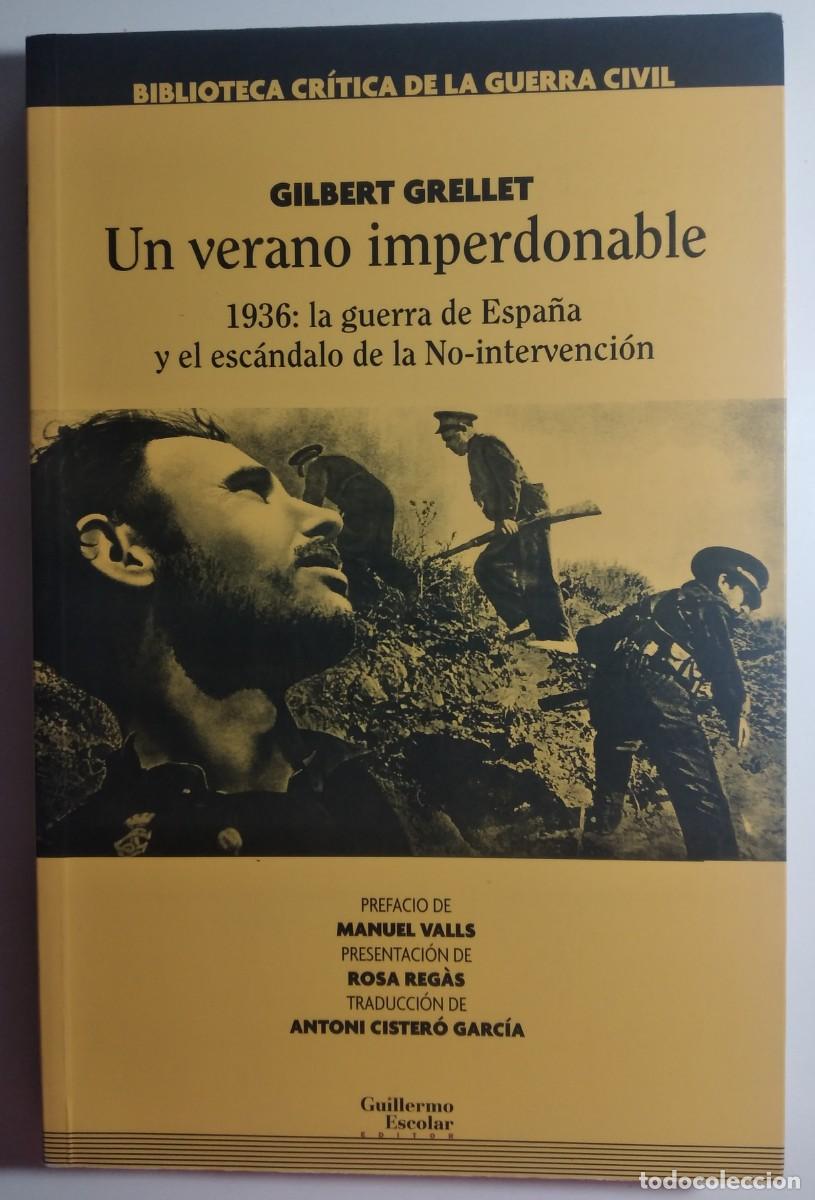 Libros de segunda mano: Un verano imperdonable. 1936: la guerra de Espa&ntilde;a y el esc&aacute;ndalo de la No-Intervenci&oacute;n -Grellet, G.